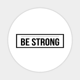 Be Strong Cool Motivational Magnet